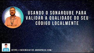 Usando o SonarQube para validar a qualidade do seu código localmente [upl. by O'Dell]