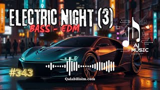 Electric Night 3 🔥 Car Music 2024 🔥 Bass Boosted 🔥 Best Of EDM 🔥 Electro House Party  AI Music [upl. by Seugirdor]