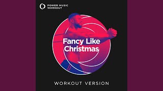 Fancy Like Christmas Extended Workout Version 128 BPM [upl. by Beedon]