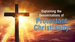 Explaining Protestant Denominations [upl. by Fesoj]