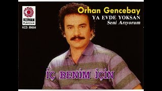 ORHAN GENCEBAY  İÇ BENİM İÇİN [upl. by Aileno753]