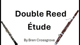 Double Reed Etude by Bren Crossgrove [upl. by Fredelia]