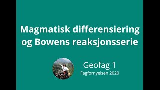 Geofag 1 13 Magmatisk Differensiering og Bowens Reaksjonsserie [upl. by Koy]