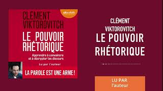 « Le Pouvoir rhétorique » de Clément Viktorovitch lu par lauteur l Livre audio [upl. by Enileoj]