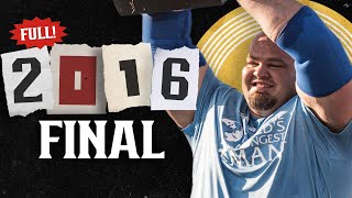 FULL 2016 Worlds Strongest Man  FINAL [upl. by Dadelos]