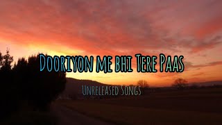 Dooriyon me bhi Tere Paas  Hindi Songs  Unreleased Songs [upl. by Faun]