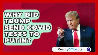 Why Did Trump Send COVID Tests to Putin  CountyOfficeorg [upl. by Karlene]