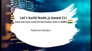 Lets build a Nodejs based CLI  Realtime COVID19 Vaccination slots tracking in India [upl. by Sadiras]