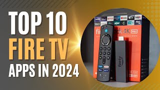 TOP 10 FIRE TV STICK APPS FOR 2024 [upl. by Ma]