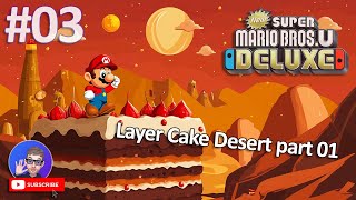 Layer Cake Desert part 01 🍰🍰  New Super Mario Bros U Deluxe Pt03 [upl. by Whitelaw]