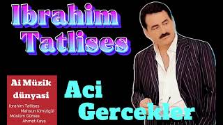 Ibrahim Tatlises 2024  Aci Gercekler remastered [upl. by Vonny30]