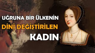 Kral VIII Henry’nin Aklını Başından Alan Kadın Anne Boleyn [upl. by Dustan179]