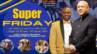 SUPER FRIDAY WITH ESTEEMED ZONAL PASTOR MIKE WIGGLE [upl. by Oicam234]