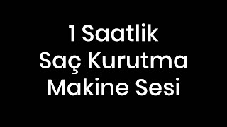 1 Saatlik Saç Kurutma Makine Sesi Reklamsız [upl. by Safier]