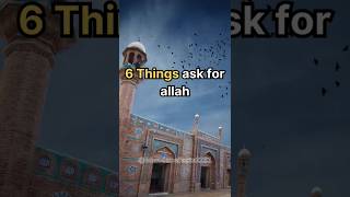 6 Things ask for allahshorts [upl. by Housum451]