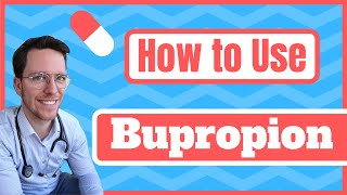 How and When to use Bupropion Wellbutrin Zyban  Medical Doctor Explains [upl. by Raknahs6]