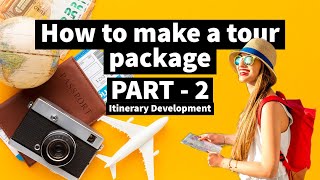 How to Make a Tour Package Part  2 Itininerary Development  Tourism Notes [upl. by Rosanne]