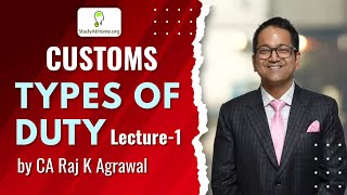 5 Types of Duty  Lecture 1  Indirect Taxation  CA Raj K Agrawal [upl. by Archle]