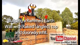 Rammed Earth Ramming a sloping raked roof wall with doorway infill  Timelapse with commentary [upl. by Lathrop]