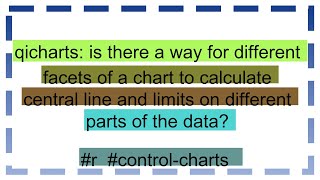 qicharts is there a way for different facets of a chart to calculate central line and limits on di [upl. by Sigmund423]