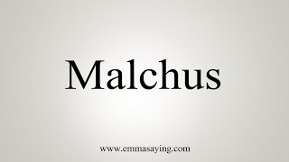 How To Say Malchus [upl. by Lorusso739]