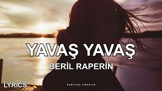 Beril Raperin  Yavaş Yavaş Sözleri [upl. by Anauqahc]