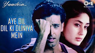 Aye Dil Dil Ki Duniya Mein  Yaadein  Hrithik Roshan Kareena Kapoor  Sneha Pant KK  90s Hits [upl. by Pelagias]