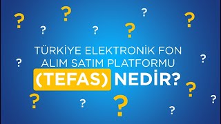 TÜRKİYE ELEKTRONİK FON ALIM SATIM PLATFORMU TEFAS NEDİR [upl. by Haisa]