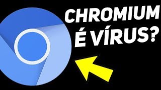 AFINAL CHROMIUM É UM VRUS OU NÃO [upl. by Cookie583]