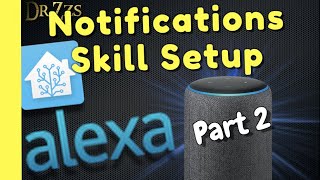 Amazon Skill Setup Help for Alexa Actionable Notifications for Home Assistant  p2  Home Automation [upl. by Remoh]