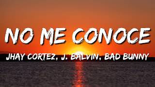 Jhay Cortez J Balvin Bad Bunny – No Me Conoce Letra\Lyrics [upl. by Ailic446]