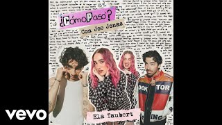 Ela Taubert Joe Jonas  ¿Cómo Pasó Con Joe Jonas Cover Audio [upl. by Tnerual]