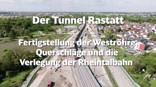 Tunnel Rastatt Fertigstellung der Weströhre Querschläge und Verlegung der Rheintalbahn [upl. by Nonnaer]