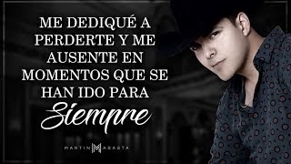 LETRA ¨ME DEDIQUÉ A PERDERTE¨  Martín Abasta Lyric Video [upl. by Garth]