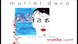 Muriel Dacq  Tropique  Longue version Fabmix  1986 [upl. by Lotsyrk262]