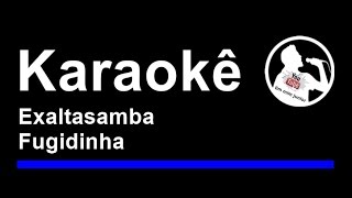 Exaltasamba Fugidinha Karaoke [upl. by Aivat138]