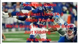 The Gridiron New York Giants Beat Lions 143 Game Review Were Going To The Super Bowl Just Kidding [upl. by Einittirb459]