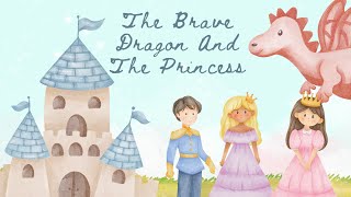 The Brave Dragon and the Princess  Magical Kids Story [upl. by Tor]