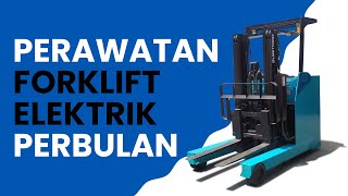 PERAWATAN FORKLIFT ELEKTRIK PERBULAN  TUTORIAL PERAWATAN  Forklift Bekas Berkualitas [upl. by Ardnalak77]