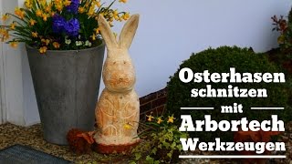 Mit Arbortech Werkzeug Osterhase  Hase schnitzen [upl. by Berkeley]