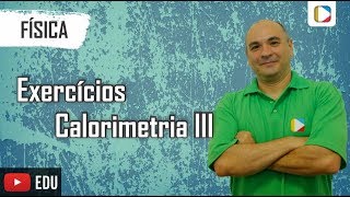 Física  Exercícios sobre Calorimetria III [upl. by Einafit]