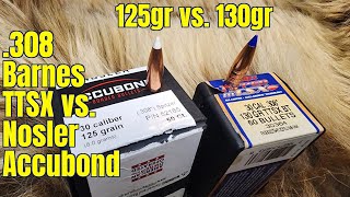 Accubond vs TTSX 308win 125gr vs 130gr [upl. by Ogeid]