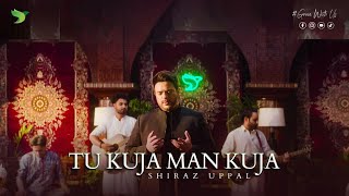 Tu Kuja Man Kuja  Shiraz Uppal X Freebird Music [upl. by Jabez]