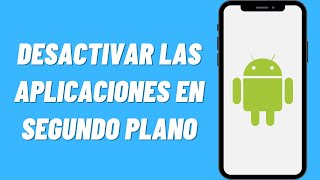 Cómo desactivar las aplicaciones en segundo plano en Android [upl. by Esdnil]