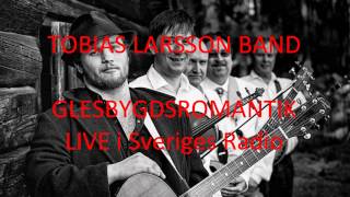 TOBIAS LARSSON BAND Glesbygdsromantik Live i Sveriges Radio [upl. by Bink292]