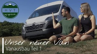 Unser neuer Van 🚐  Vorstellung  Vanausbau  Planung ohne Vorkenntnisse amp Erfahrung [upl. by Iow223]