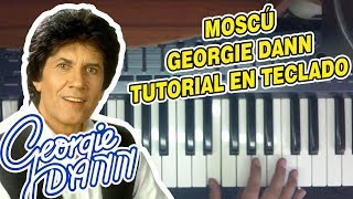 MOSCU  GEORGIE DANN TUTORIAL EN TECLADO [upl. by Torie]