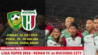 JADUAL KEDAH VS KUCHING CITY  LIVE KEDAH MALAM INI  KEDAH FC LIVE [upl. by Crenshaw811]