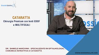 Cataratta chirurgia PREMIUM con lenti EDOF e MULTIFOCALI  Dr Daniele Marchina Oftalmologo [upl. by Anehs]