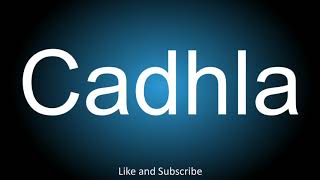 How to correctly pronounce in Irish  Cadhla [upl. by Icaj]